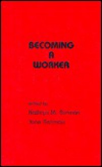 Becoming A Worker - Kathryn M. Borman