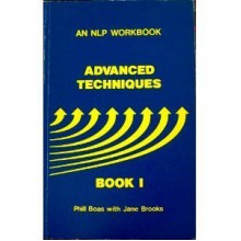 Advanced Techniques, Book 1 (Nlp Workbook) - Phill Boas, Jane Brooks