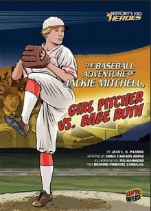 The Baseball Adventure of Jackie Mitchell, Girl Pitcher vs. Babe Ruth - Jean L. S. Patrick, Zachary Trover