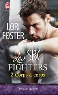 Corps à corps (Les SBC Fighters, #2) - Nicole Ménage, Lori Foster