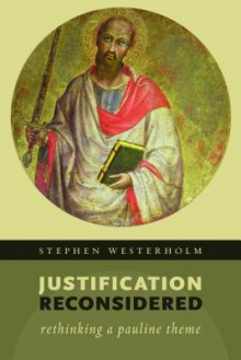 Justification by Faith Is the Answer: What Is the Question? - Stephen Westerholm