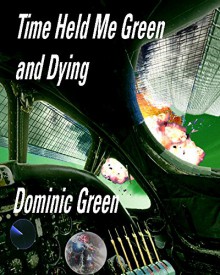 Time Held Me Green and Dying (Ant and Cleo Book 7) - Dominic Green