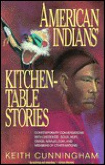 American Indians' Kitchen-Table Stories - Keith Cunningham