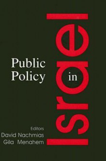 Public Policy in Israel - David Nachmias, Gila Menahem