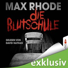 Die Blutschule - Max Rhode, David Nathan, Lübbe Audio