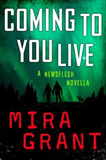 Coming to You Live (Newsflesh) - Mira Grant