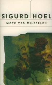 Møte ved Milepelen - Sigurd Hoel