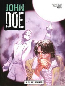 John Doe n. 10: Il re del mondo - Roberto Recchioni, Lorenzo Bartoli, Alessio Fortunato, Massimo Carnevale