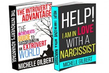 Narcissist and Introvert Personality Box Set: Help! I'm in Love with a Narcissist and The Introverts Guide To Succeeding In An Extrovert World (Personality ... Narcissist,Psychopath,Sociopath) - Michele Gilbert