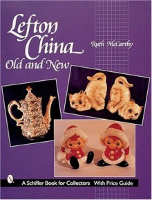 Lefton China: Old and New (A Schiffer Book for Collectors) - Ruth McCarthy