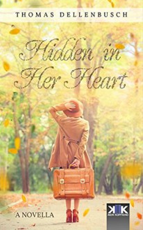 Hidden in Her Heart - Richard Urmston, Thomas Dellenbusch