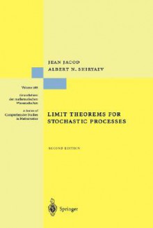 Limit Theorems For Stochastic Processes - Jean Jacod, K. Erik Franzen