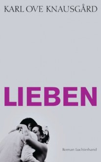 Lieben: Roman - Karl Ove Knausgård, Paul Berf