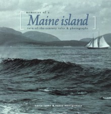 Memories Of A Maine Island: Turn Of The Century Tales & Photographs - Marie Locke, Nancy Montgomery