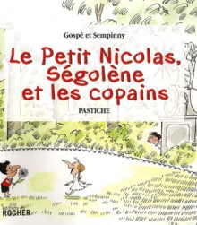 Petit Nicolas, Ségolène Et Les Copains - René Goscinny, Jean-Jacques Sempé