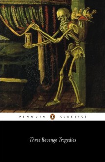 Three Revenge Tragedies: The Revenger's Tragedy; The White Devil; The Changeling (Penguin Classics) - Cyril Tourneur, John Webster, Thomas Middleton, Gamini Salgado, Gamini Salgado