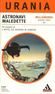 Astronavi maledette - Murray Leinster, Gordon R. Dickson, James White