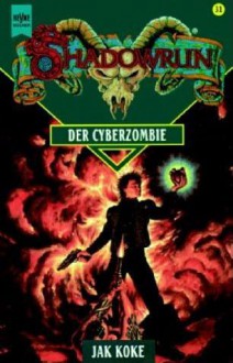 Der Cyberzombie (Shadowrun, #31) (Drachenherz-Saga, #2) - Jak Koke, Christian Jentzsch