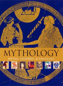 Mythology: Myths, Legends and Fantasies - Alice Mills