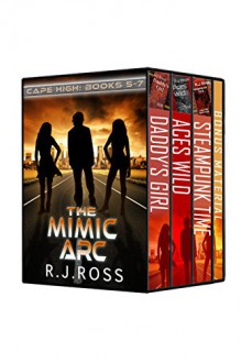 The Mimic Arc: Cape High Books 5-7 (Cape High Series Omnibus Book 2) - R.J. Ross