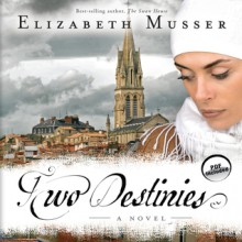 Two Destinies: A Novel (Audio) - Elizabeth Musser, Kirsten Potter