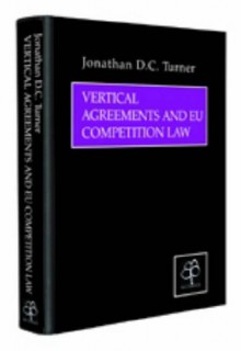 Vertical Agreements and Eu Competition Law - Jonathan Turner