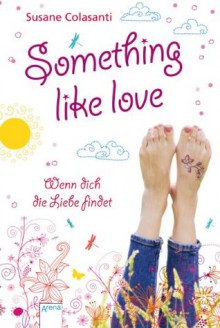 Something like love-Wenn dich die Liebe findet - Susane Colasanti