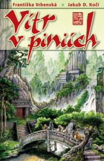 Vítr v piniích - Františka Vrbenská, Jakub D. Kočí, Jasmína M. Kočí