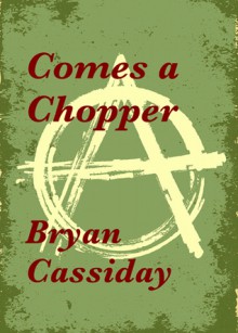 Comes a Chopper - Bryan Cassiday