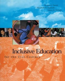 Inclusive Education for the 21st Century: A New Introduction to Special Education - Deanna J. Sands, Nancy French