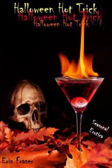 Halloween Hot Trick (Seasonal Erotica) - Erin Fraser, Secret Narrative