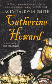 Catherine Howard - Lacey Baldwin Smith