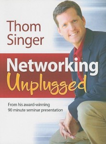 Networking Unplugged - Thom Singer