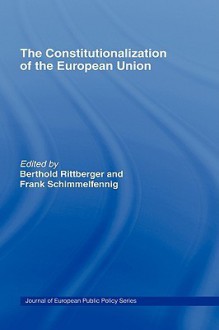 The Constitutionalization of the European Union - Rittbe Berthold, Frank Schimmelfennig