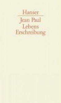 Lebenserschreibung - Jean Paul, Helmut Pfotenhauer, Thomas Meißner