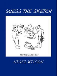 Guess the Sketch - Nigel Wilson