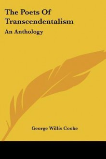 The Poets of Transcendentalism: An Anthology - George Willis Cooke