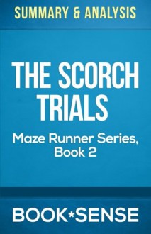 Summary & Analysis | The Scorch Trials (The Maze Runner Series, Book 2) - Book*Sense