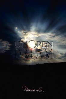 Unopen Dream - Patricia Lee