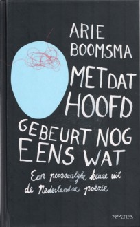 Met dat hoofd gebeurt nog eens wat - Arie Boomsma