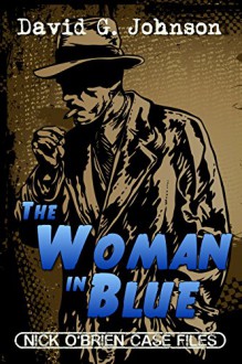 The Woman In Blue (Nick O'Brien Case Files) - David G. Johnson