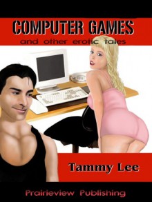 Computer Games and Other Erotic Tales - Tami Parrington