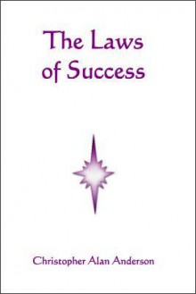 The Laws of Success - Christopher Alan Anderson