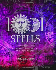 1001 Spells: The Complete Book of Spells for Every Purpose - Cassandra Eason