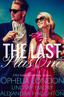 The Last Plus One - Ophelia London, Lindsay Emory, Alexandra Haughton