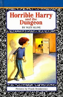 Horrible Harry and the Dungeon - Suzy Kline, Frank Remkiewicz