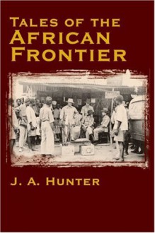 Tales of the African Frontier - John A. Hunter, Daniel P. Mannix