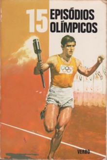 15 Episódios olímpicos (Série 15, #13) - Homer, Marie-Therese Eyquem, Carlos Miranda, Paul Cogan, Loys Van Lee, Claude Appell, Jean-Claude Buguin, Mário Simas