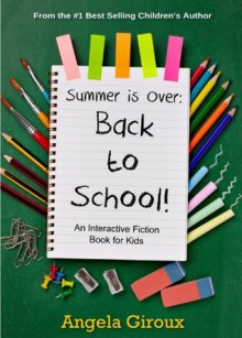 Summer is Over: Back to School! (Kids Interactive Fiction Series) - Angela Giroux