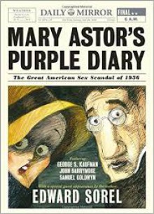 Mary Astor's Purple Diary: The Great American Sex Scandal of 1936 - Edward Sorel